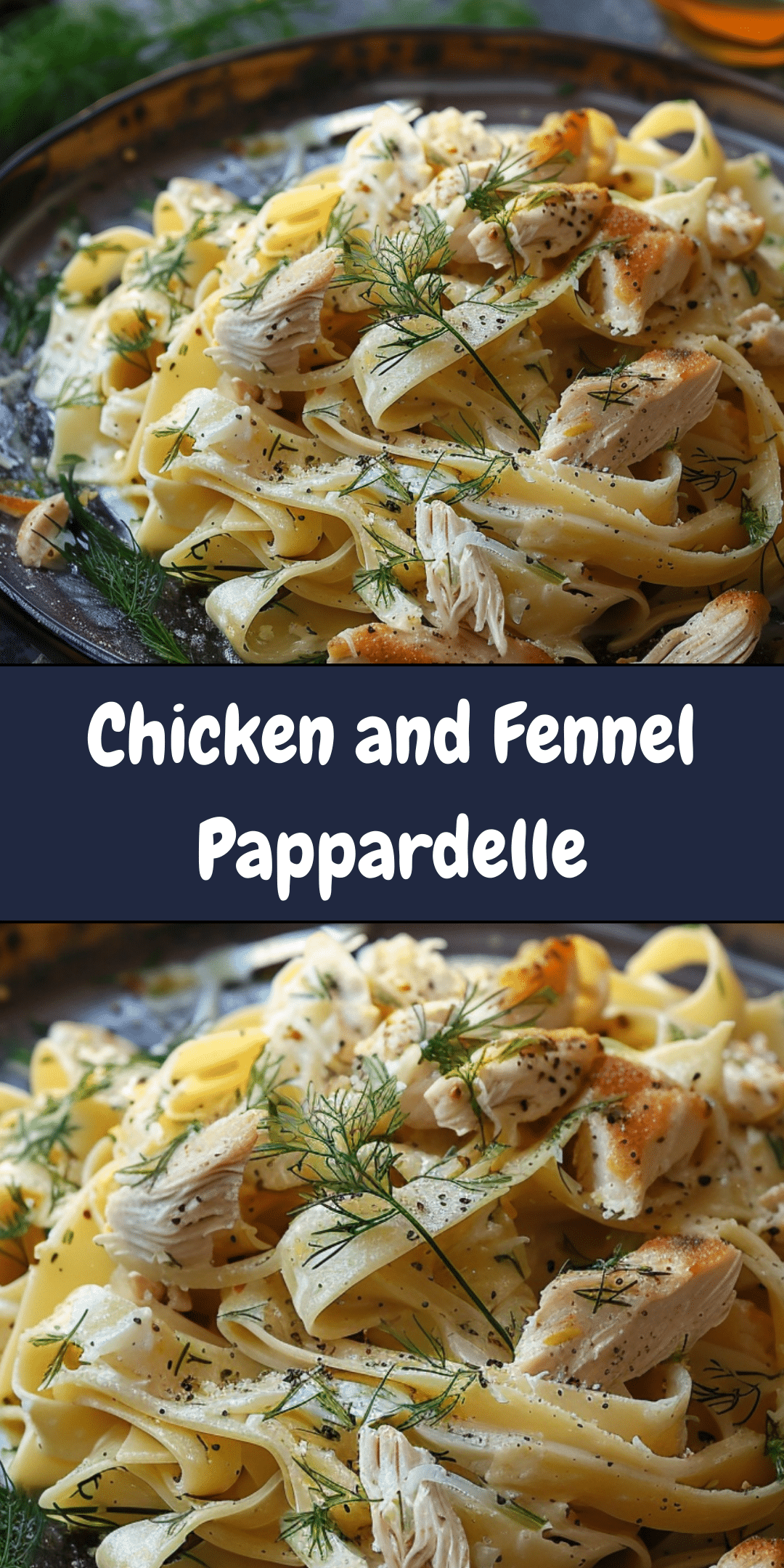 Chicken and Fennel Pappardelle | Cheryl's Cooking